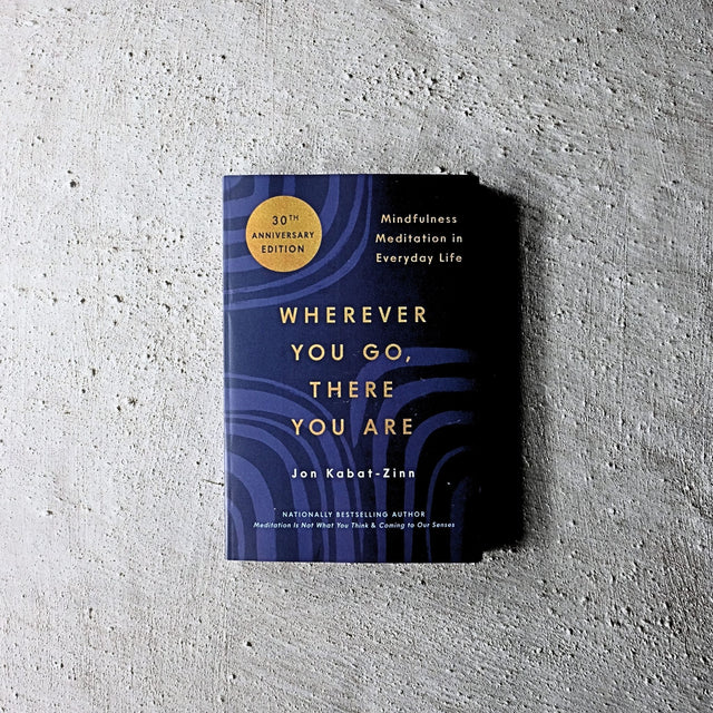 Wherever You Go, There You Are by Jon Kabat-Zinn, PhD