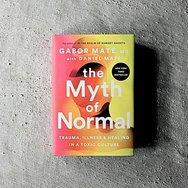 Myth of Normal by Gabor Maté, MD