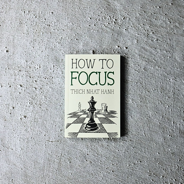 How to Focus by Thich Nhat Hanh